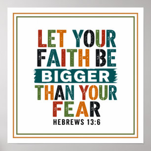 Let Your Faith Be Bigger Than Your Fear Bold Poster