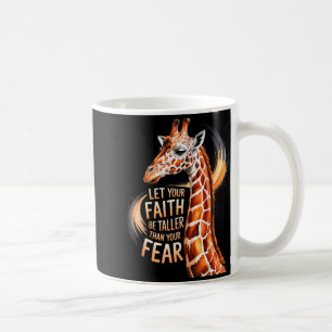 Let Your Faith Be Taller Than Your Fear Giraffe Ch Coffee Mug
