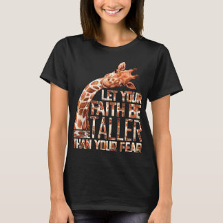 Let Your Faith Be Taller Than Your Fear Giraffe T-Shirt