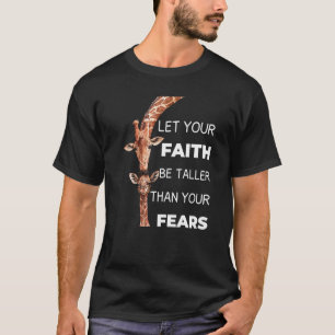 Let Your Faith Be Taller Than Your Fears Giraffe Z T-Shirt