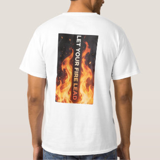 Let Your Fire Lead Motivational Flame Shirt