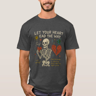 Let your heart lead the way T-Shirt
