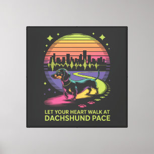 Let Your Heart Walk At Dachshund Pace Canvas Print