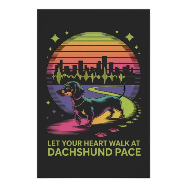 Let Your Heart Walk At Dachshund Pace Poster (Front)