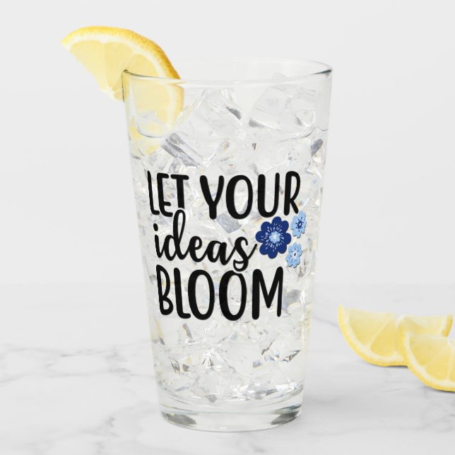 Let Your Ideas Bloom Glass (Front Ice)