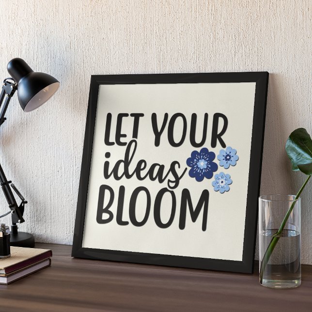 Let Your Ideas Bloom Inspirational Quote Poster (Creator Uploaded)
