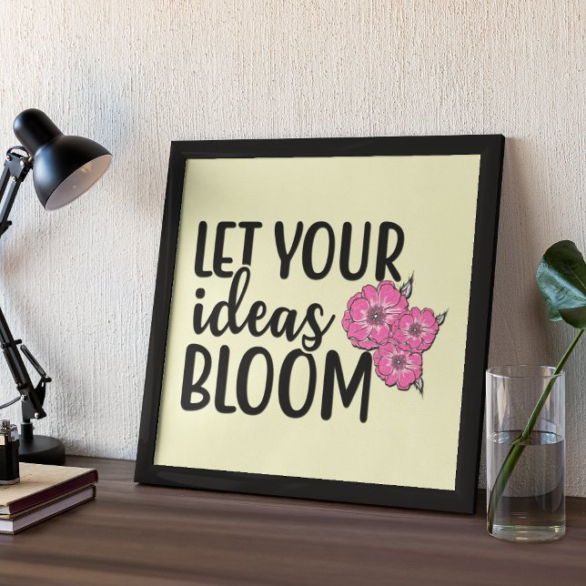 Let Your Ideas Bloom Inspirational Quote Poster (Creator Uploaded)