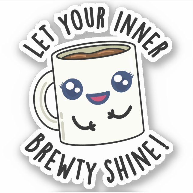 Let Your Inner Brewty Shine Funny Coffee Pun  (Front)