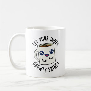 Let Your Inner Brewty Shine Funny Coffee Pun Coffee Mug