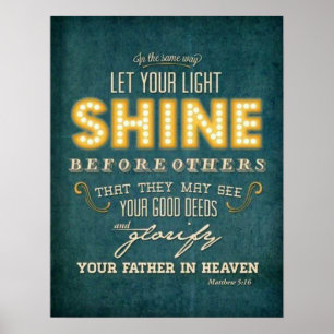 Let your light shine bible verse Matthew 5:16 Poster