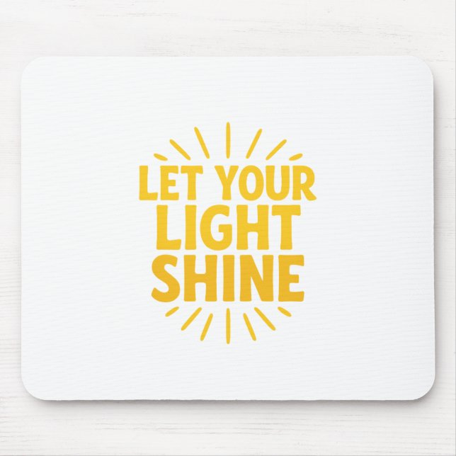 Let Your Light Shine | Inspirational Mouse Pad (Front)