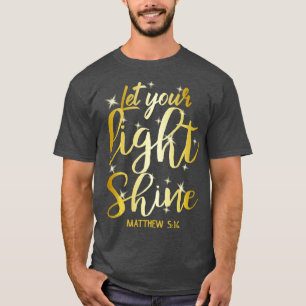 Let Your Light Shine Matthew 516 Christian God Lon T-Shirt