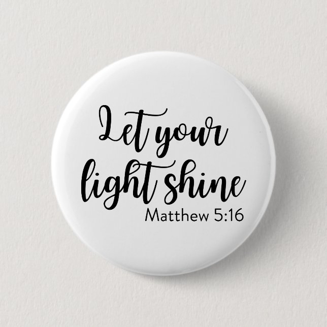 Let your light shine - Matthew 5:16 6 Cm Round Badge (Front)