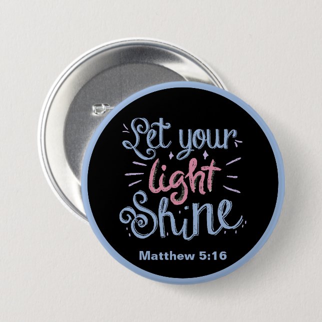 Let Your Light Shine-Matthew 5 16 7.5 Cm Round Badge (Front & Back)