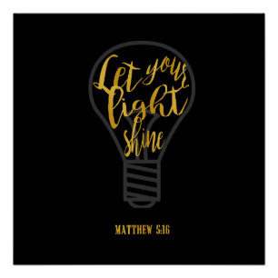 Let Your Light Shine, Matthew 5:16 Black and Gold Poster