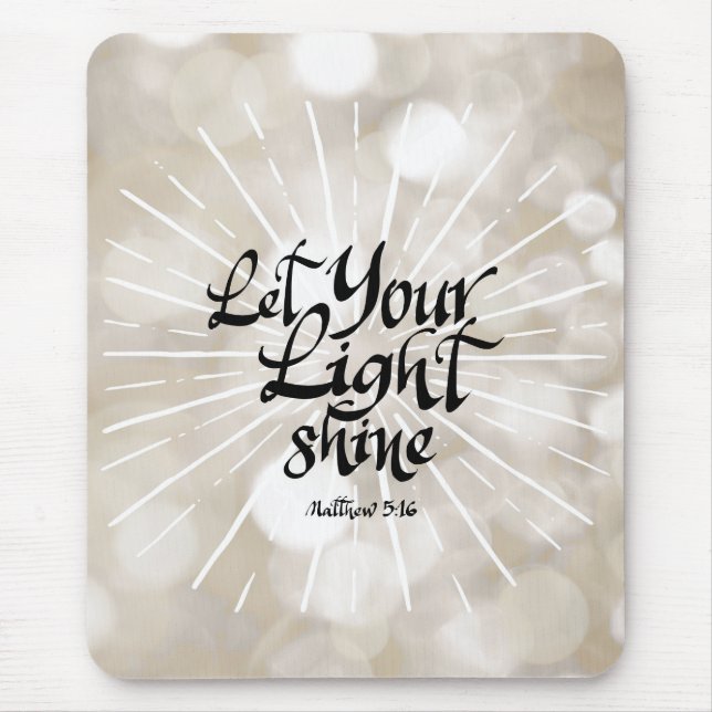 Let Your light shine Matthew 5:16. Mousepad (Front)