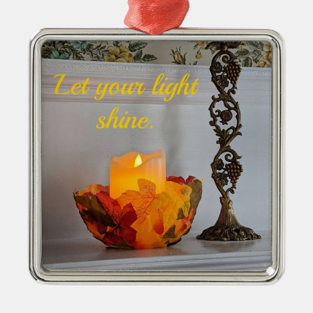 Let your light shine. metal ornament (Front)