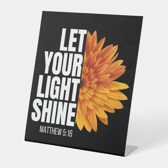 LET YOUR LIGHT SHINE  PEDESTAL SIGN (Front)