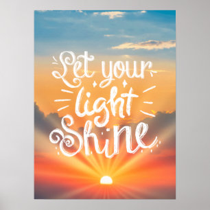 Let Your Light Shine Quote - Sunrise Sky Poster