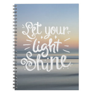 Let Your Light Shine Quote - Sunset Ocean Notebook