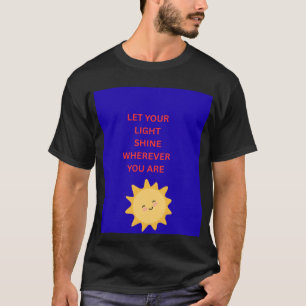Let Your Light Shine Wherever You Are MENS T SHIRT