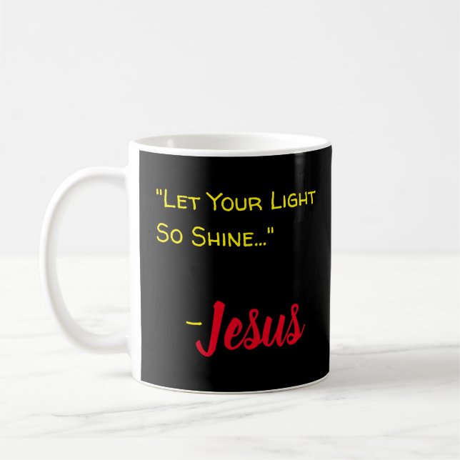 "Let Your Light So Shine..." - Jesus Black Coffee Mug (Left)