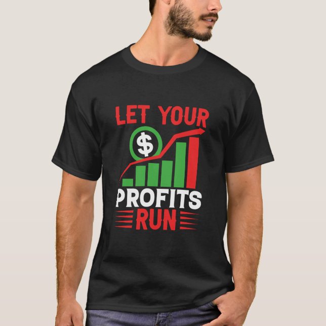 Let Your Profits Run T-Shirt (Front)