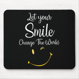 Let Your Smile Change The World Inspirational Moti Mouse Pad