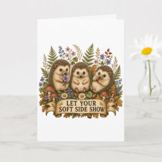 Let Your Soft Side Show Hedgehog Card