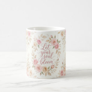 Let Your Soul Bloom Floral Mug – Rose Watercolor