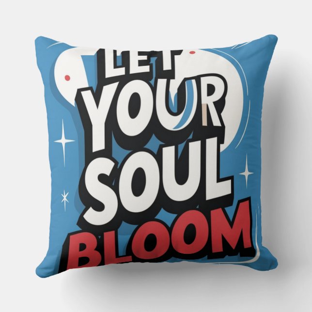  “Let Your Soul Bloom ”inspirational  Cushion (Back)