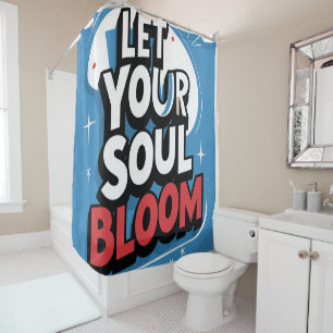 Let Your Soul Bloom – Uplifting Spring Quote Shower Curtain