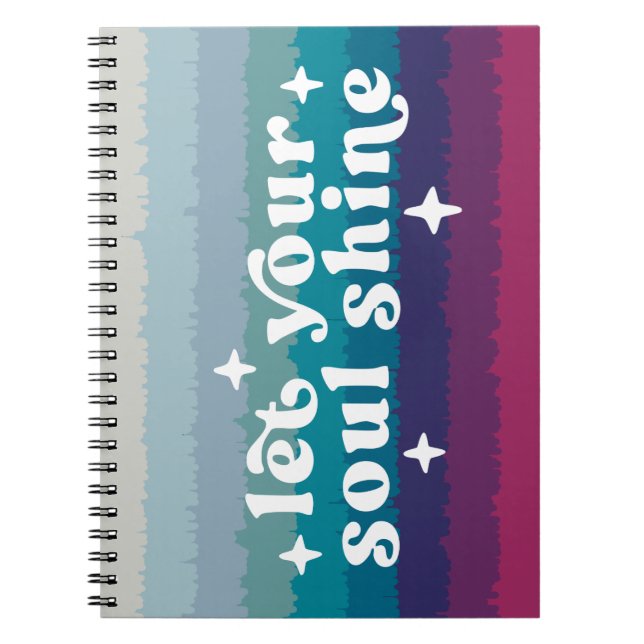 Let Your Soul Shine Notebook (Front)