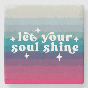 Let Your Soul Shine Stone Coaster