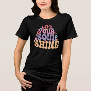 Let Your Soul Shine Tri-Blend Shirt