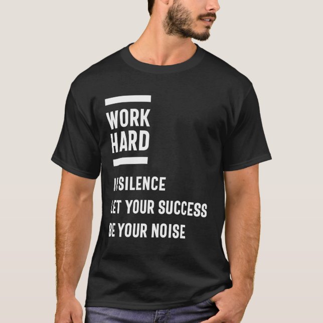 Let Your Success Be Your Noise Inspiration Gift T-Shirt (Front)