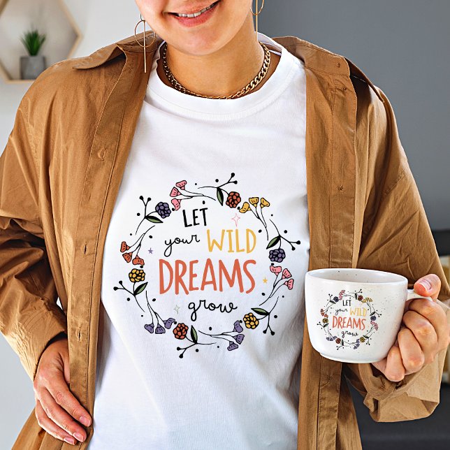 Let your Wild dreams grow Wild flower White women T-Shirt (Creator Uploaded)