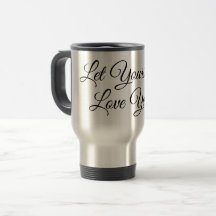 Let Yourself Love Yourself Travel Mug