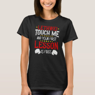 Lethwei Touch Me And Your First Lesson Is Free T-Shirt