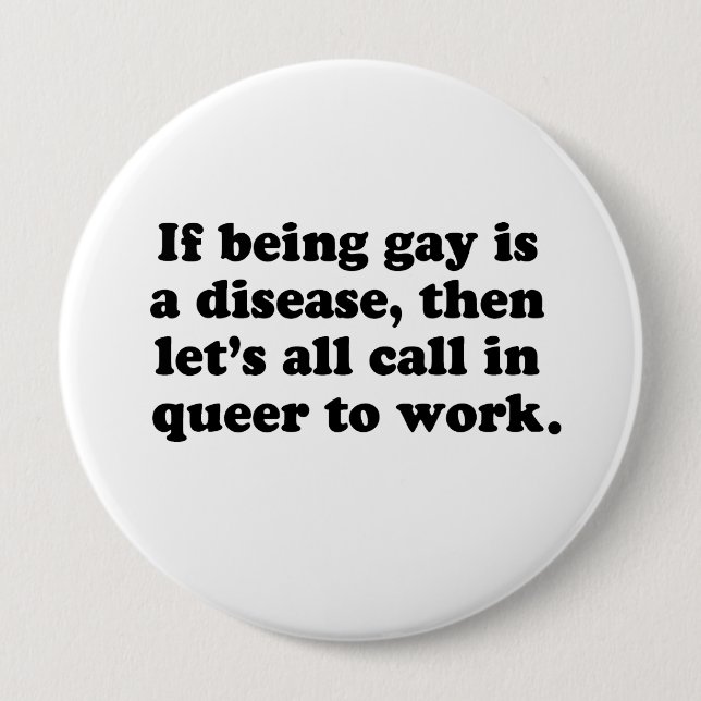Let's all call in Queer to work 10 Cm Round Badge (Front)