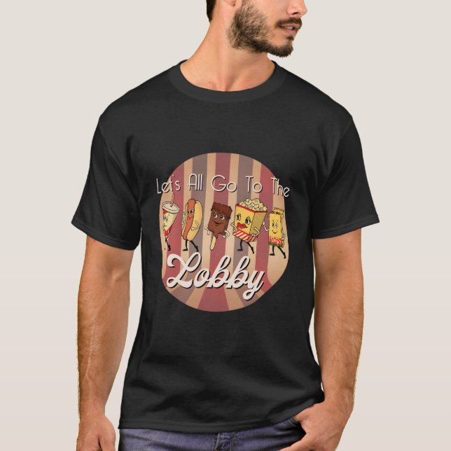 Let'S All Go To The Lobby Movie Theatre T-Shirt (Front)