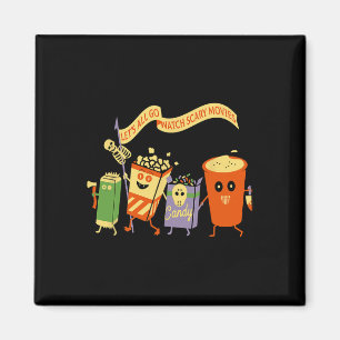 Let's All Go Watch Scary Movies Funny Popcoin Hall Magnet