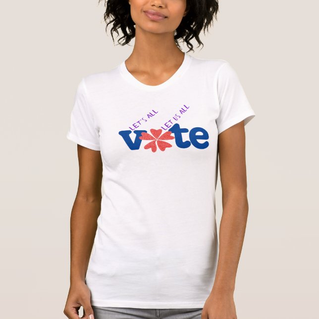 Let's All Vote / Let Us All Vote T-Shirt (Front)