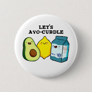 Let's Avo-Curdle Funny Food Pun Button Pin