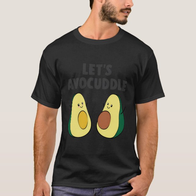 Lets Avocuddle Avocado T-Shirt (Front)
