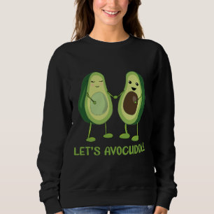 Let's Avocuddle - Funny Avocado Pun Sweatshirt