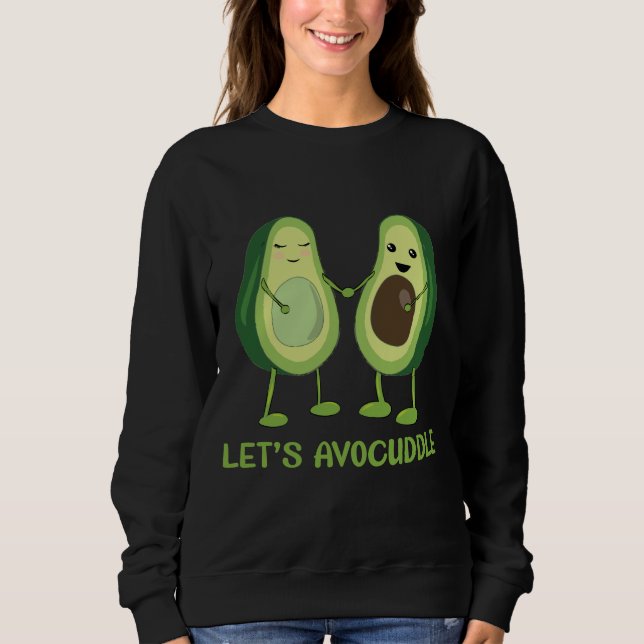 Let's Avocuddle - Funny Avocado Pun Sweatshirt (Front)