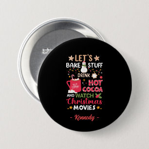 Let's Bake, Drink Hot Cocoa and Christmas Movies 7.5 Cm Round Badge