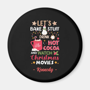 Let's Bake, Drink Hot Cocoa and Christmas Movies Magnet