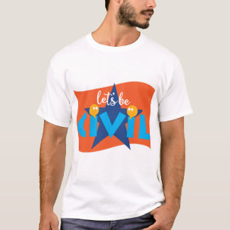 Let's Be Civil t shirt